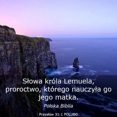 Picture 03 - Przysłów 31:1 POLUBG - Słowa króla Lemuela, proroctwo, którego - Bible Verse Picture