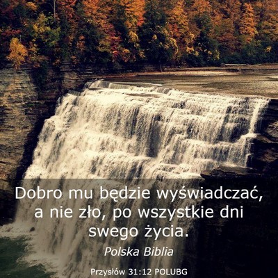Picture 03 - Przysłów 31:12 POLUBG - Dobro mu będzie wyświadczać, a nie zło, po - Bible Verse Picture