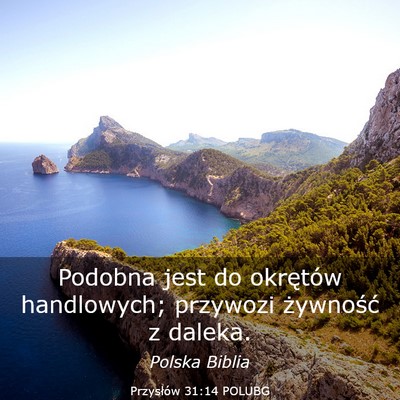 Picture 03 - Przysłów 31:14 POLUBG - Podobna jest do okrętów handlowych; przywozi - Bible Verse Picture