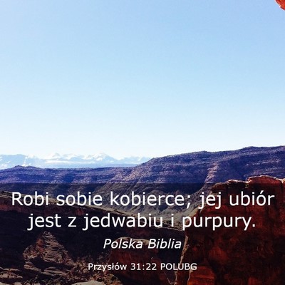 Picture 03 - Przysłów 31:22 POLUBG - Robi sobie kobierce; jej ubiór jest z jedwabiu i - Bible Verse Picture