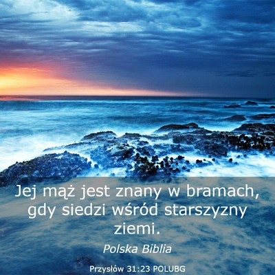 Picture 03 - Przysłów 31:23 POLUBG - Jej mąż jest znany w bramach, gdy siedzi - Bible Verse Picture