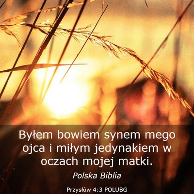 Picture 03 - Przysłów 4:3 POLUBG - Byłem bowiem synem mego ojca i miłym jedynakiem - Bible Verse Picture