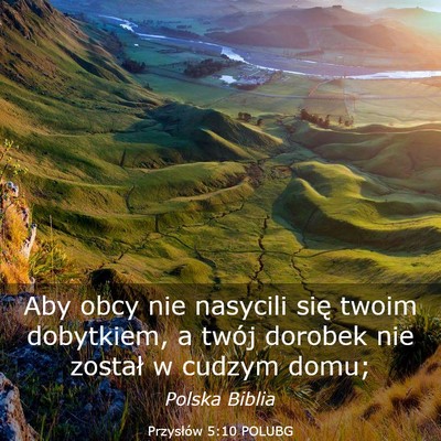 Picture 03 - Przysłów 5:10 POLUBG - Aby obcy nie nasycili się twoim dobytkiem, a - Bible Verse Picture