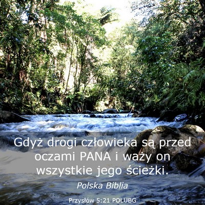 Picture 03 - Przysłów 5:21 POLUBG - Gdyż drogi człowieka są przed oczami PANA i - Bible Verse Picture