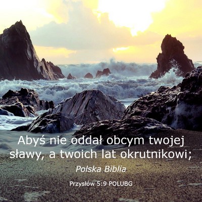 Picture 03 - Przysłów 5:9 POLUBG - Abyś nie oddał obcym twojej sławy, a twoich - Bible Verse Picture
