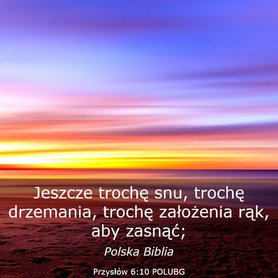 Picture 03 - Przysłów 6:10 POLUBG - Jeszcze trochę snu, trochę drzemania, trochę - Bible Verse Picture