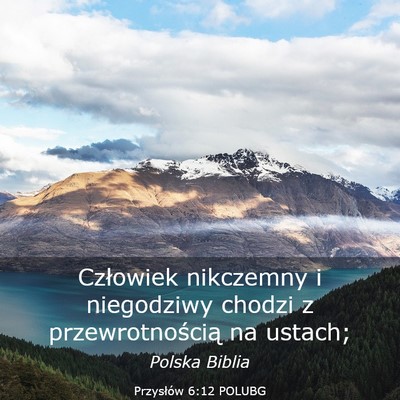 Picture 03 - Przysłów 6:12 POLUBG - Człowiek nikczemny i niegodziwy chodzi z - Bible Verse Picture