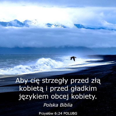 Picture 03 - Przysłów 6:24 POLUBG - Aby cię strzegły przed złą kobietą i przed - Bible Verse Picture