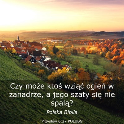 Picture 03 - Przysłów 6:27 POLUBG - Czy może ktoś wziąć ogień w zanadrze, a jego - Bible Verse Picture