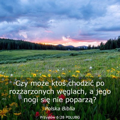 Picture 03 - Przysłów 6:28 POLUBG - Czy może ktoś chodzić po rozżarzonych - Bible Verse Picture