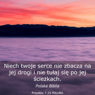 Picture 03 - Przysłów 7:25 POLUBG - Niech twoje serce nie zbacza na jej drogi i nie - Bible Verse Picture