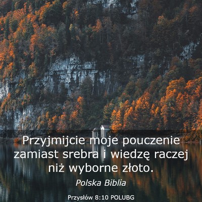 Picture 03 - Przysłów 8:10 POLUBG - Przyjmijcie moje pouczenie zamiast srebra i - Bible Verse Picture