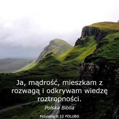 Picture 03 - Przysłów 8:12 POLUBG - Ja, mądrość, mieszkam z rozwagą i odkrywam - Bible Verse Picture