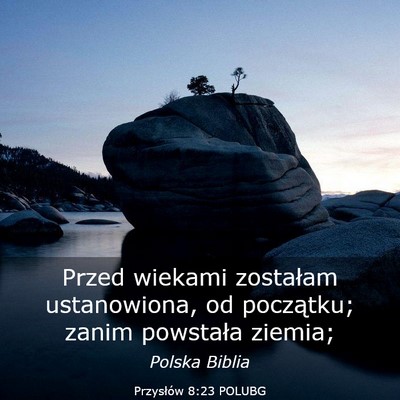Picture 03 - Przysłów 8:23 POLUBG - Przed wiekami zostałam ustanowiona, od - Bible Verse Picture