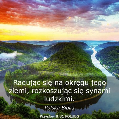 Picture 03 - Przysłów 8:31 POLUBG - Radując się na okręgu jego ziemi, rozkoszując - Bible Verse Picture