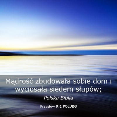 Picture 03 - Przysłów 9:1 POLUBG - Mądrość zbudowała sobie dom i wyciosała - Bible Verse Picture