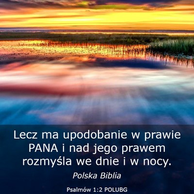 Picture 03 - Psalmów 1:2 POLUBG - Lecz ma upodobanie w prawie PANA i nad jego - Bible Verse Picture