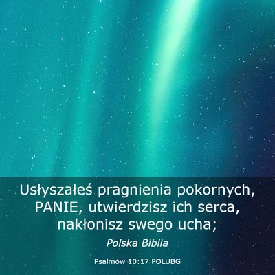 Picture 03 - Psalmów 10:17 POLUBG - Usłyszałeś pragnienia pokornych, PANIE, - Bible Verse Picture