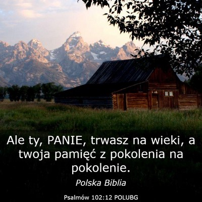 Picture 03 - Psalmów 102:12 POLUBG - Ale ty, PANIE, trwasz na wieki, a twoja pamięć - Bible Verse Picture