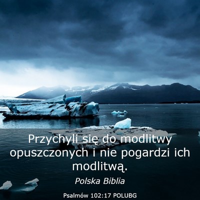 Picture 03 - Psalmów 102:17 POLUBG - Przychyli się do modlitwy opuszczonych i nie - Bible Verse Picture