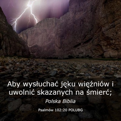 Picture 03 - Psalmów 102:20 POLUBG - Aby wysłuchać jęku więźniów i uwolnić - Bible Verse Picture