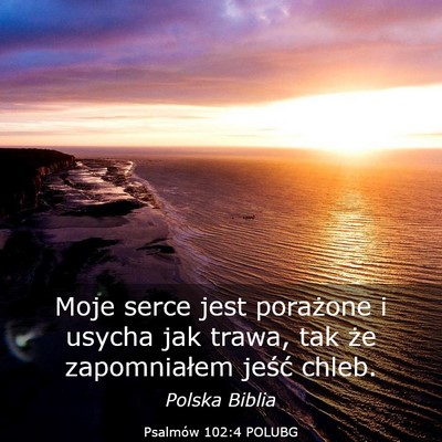 Picture 03 - Psalmów 102:4 POLUBG - Moje serce jest porażone i usycha jak trawa, tak - Bible Verse Picture