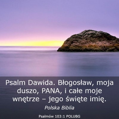 Picture 03 - Psalmów 103:1 POLUBG - Psalm Dawida. Błogosław, moja duszo, PANA, i - Bible Verse Picture