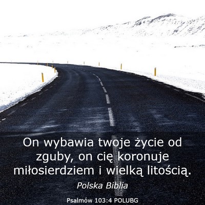 Picture 03 - Psalmów 103:4 POLUBG - On wybawia twoje życie od zguby, on cię - Bible Verse Picture