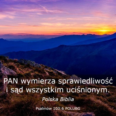 Picture 03 - Psalmów 103:6 POLUBG - PAN wymierza sprawiedliwość i sąd wszystkim - Bible Verse Picture