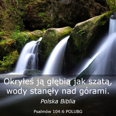 Picture 03 - Psalmów 104:6 POLUBG - Okryłeś ją głębią jak szatą, wody - Bible Verse Picture