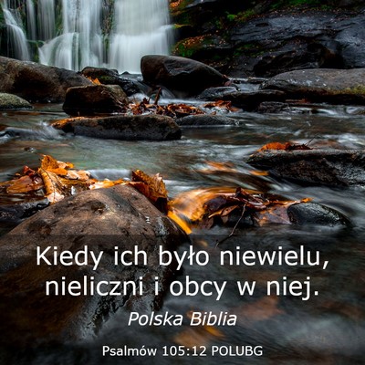 Picture 03 - Psalmów 105:12 POLUBG - Kiedy ich było niewielu, nieliczni i obcy w - Bible Verse Picture