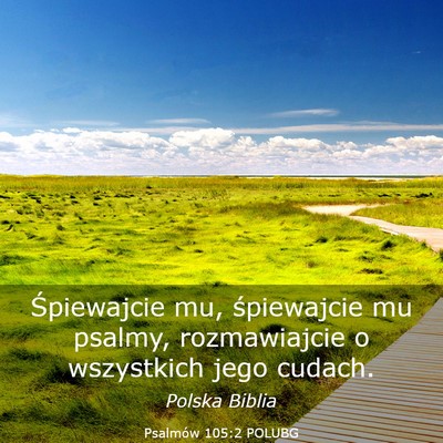 Picture 03 - Psalmów 105:2 POLUBG - Śpiewajcie mu, śpiewajcie mu psalmy, - Bible Verse Picture