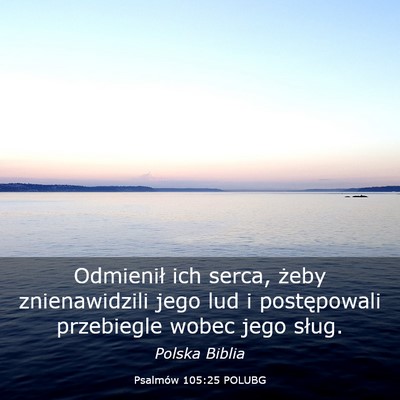Picture 03 - Psalmów 105:25 POLUBG - Odmienił ich serca, żeby znienawidzili jego lud - Bible Verse Picture