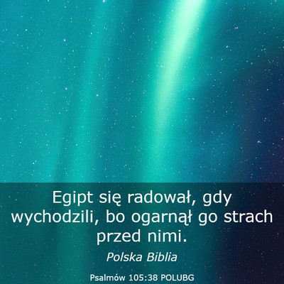 Picture 03 - Psalmów 105:38 POLUBG - Egipt się radował, gdy wychodzili, bo ogarnął - Bible Verse Picture