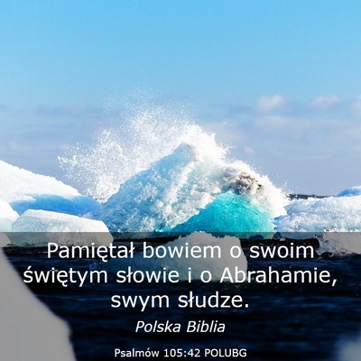 Picture 03 - Psalmów 105:42 POLUBG - Pamiętał bowiem o swoim świętym słowie i o - Bible Verse Picture