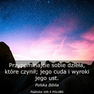 Picture 03 - Psalmów 105:5 POLUBG - Przypominajcie sobie dzieła, które czynił; - Bible Verse Picture
