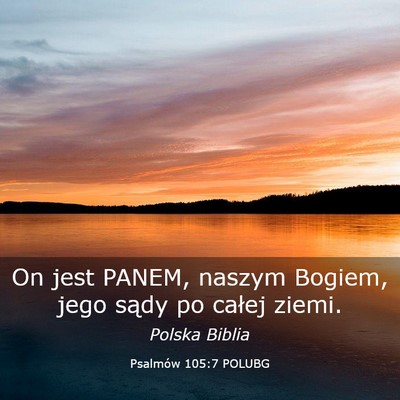 Picture 03 - Psalmów 105:7 POLUBG - On jest PANEM, naszym Bogiem, jego sądy po - Bible Verse Picture