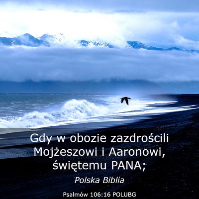 Picture 03 - Psalmów 106:16 POLUBG - Gdy w obozie zazdrościli Mojżeszowi i Aaronowi, - Bible Verse Picture