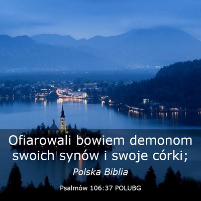 Picture 03 - Psalmów 106:37 POLUBG - Ofiarowali bowiem demonom swoich synów i swoje - Bible Verse Picture