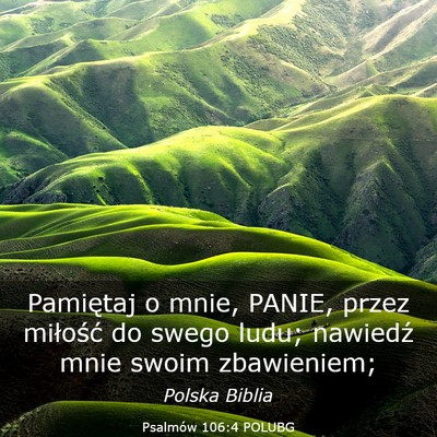 Picture 03 - Psalmów 106:4 POLUBG - Pamiętaj o mnie, PANIE, przez miłość do swego - Bible Verse Picture
