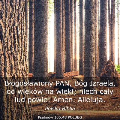Picture 03 - Psalmów 106:48 POLUBG - Błogosławiony PAN, Bóg Izraela, od wieków na - Bible Verse Picture