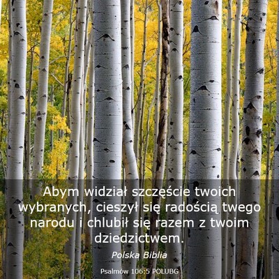 Picture 03 - Psalmów 106:5 POLUBG - Abym widział szczęście twoich wybranych, - Bible Verse Picture
