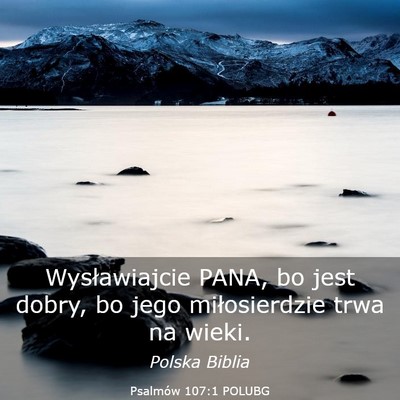 Picture 03 - Psalmów 107:1 POLUBG - Wysławiajcie PANA, bo jest dobry, bo jego - Bible Verse Picture
