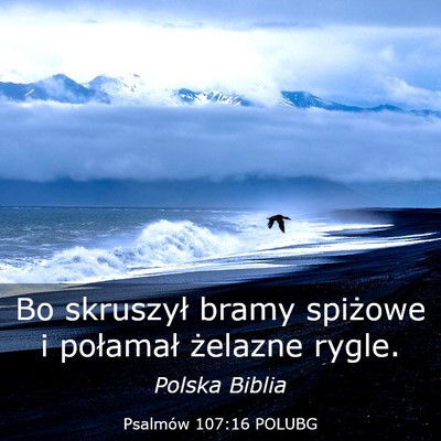 Picture 03 - Psalmów 107:16 POLUBG - Bo skruszył bramy spiżowe i połamał żelazne - Bible Verse Picture