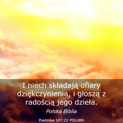 Picture 03 - Psalmów 107:22 POLUBG - I niech składają ofiary dziękczynienia, i - Bible Verse Picture