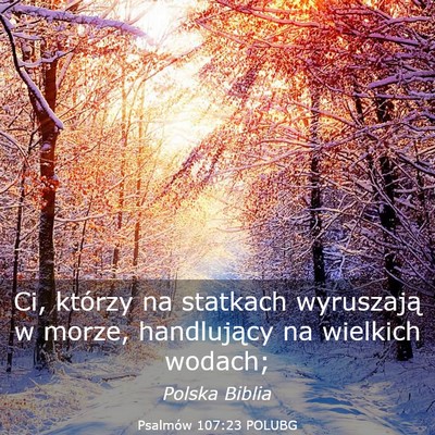Picture 03 - Psalmów 107:23 POLUBG - Ci, którzy na statkach wyruszają w morze, - Bible Verse Picture
