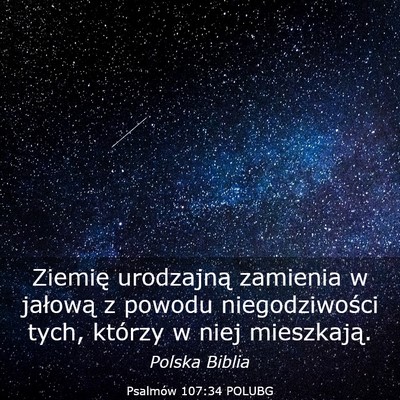 Picture 03 - Psalmów 107:34 POLUBG - Ziemię urodzajną zamienia w jałową z powodu - Bible Verse Picture