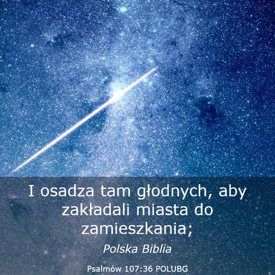 Picture 03 - Psalmów 107:36 POLUBG - I osadza tam głodnych, aby zakładali miasta do - Bible Verse Picture