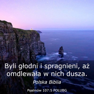 Picture 03 - Psalmów 107:5 POLUBG - Byli głodni i spragnieni, aż omdlewała w nich - Bible Verse Picture