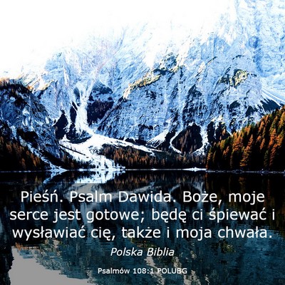 Picture 03 - Psalmów 108:1 POLUBG - Pieśń. Psalm Dawida. Boże, moje serce jest - Bible Verse Picture